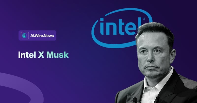 🏭 Intel x Musk
