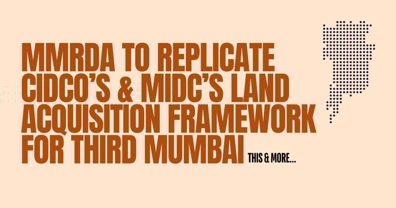 MMRDA to replicate Cidco’s and MIDC’s land acquisition framework for Third Mumbai
