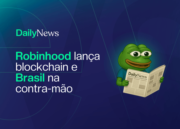 🔲 Robinhood lança blockchain e Brasil na contra-mão
