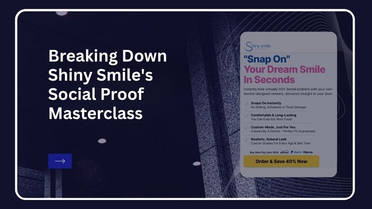 From “Meh Teeth” to “Holy Sh*t, Is That Really Me?”: Breaking Down Shiny Smile's Social Proof Masterclass