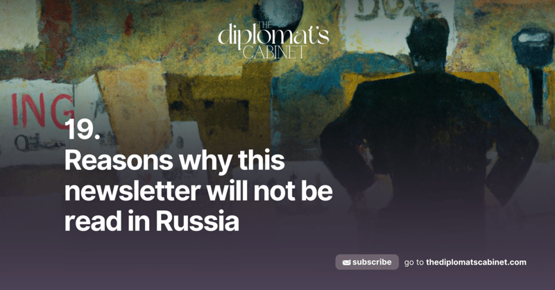 19. Why this newsletter will not be read in Russia