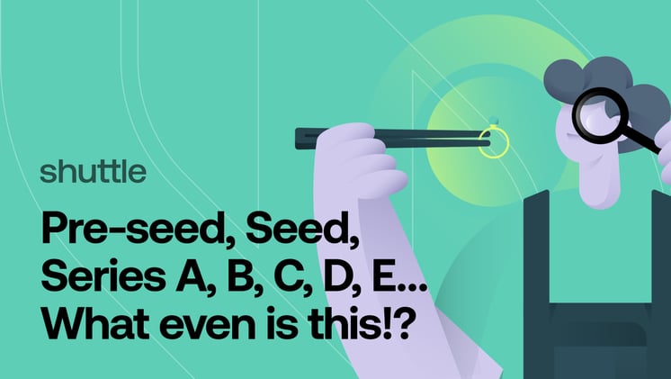 Pre-seed, Seed, Seed Bridge, Series A, B, C, D, E... What even is this!?