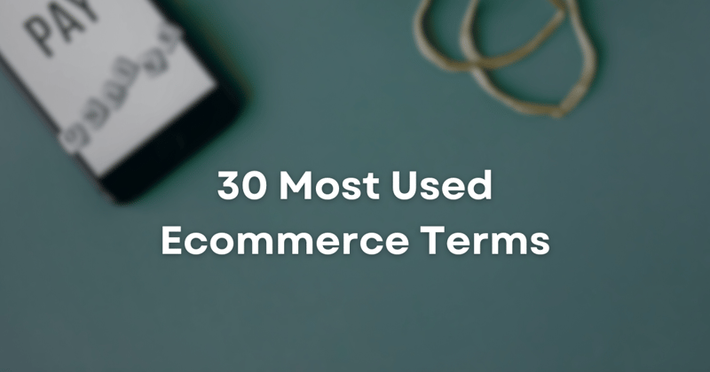 30 Most Essential E-Commerce Terms and Glossary