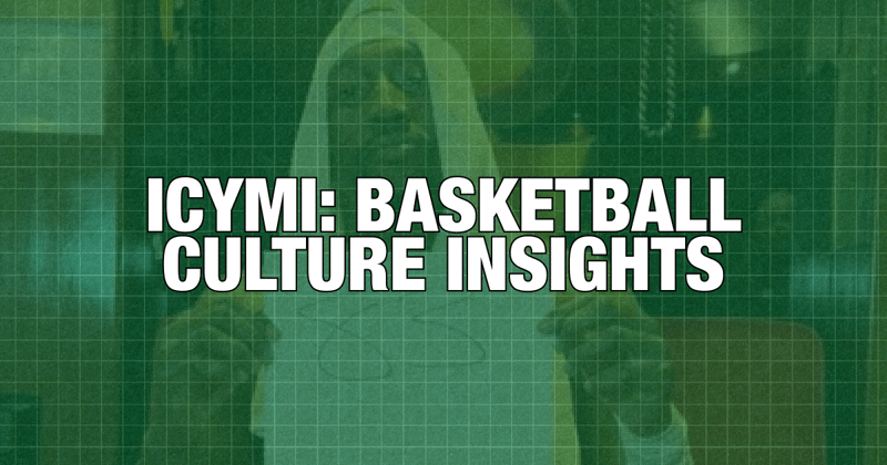 🧡 ICYMI: Basketball Culture Insights - March 13, 2026