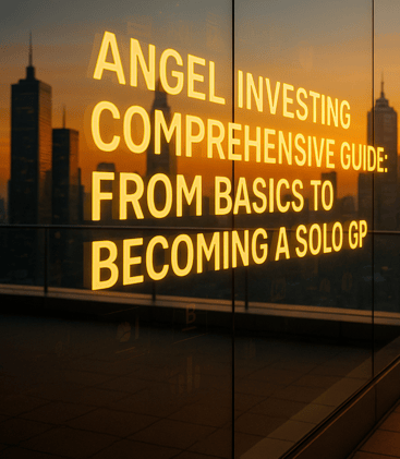 Angel Investing: From Basics to Becoming a Solo GP 