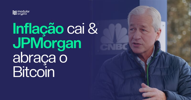🔲 Inflação cai & JPMorgan abraça o Bitcoin