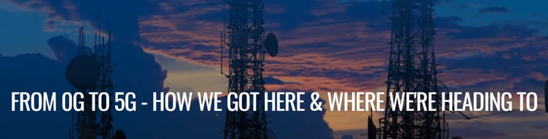 Del 0G al 5G – ¿Cómo hemos llegado aquí y hacia donde nos dirigimos?