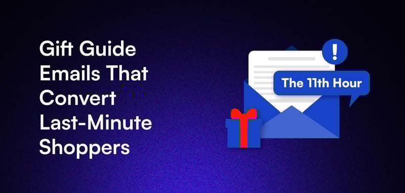 🎁 Gift Guide Emails That Convert Last-Minute Shoppers