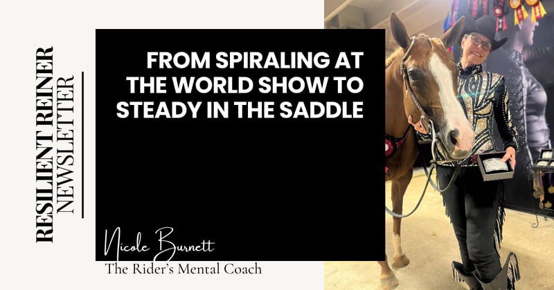 From Spiraling at the World Show to Steady in the Saddle
