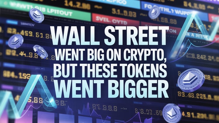 Wall Street Went Big on Crypto, But These Tokens Went Bigger