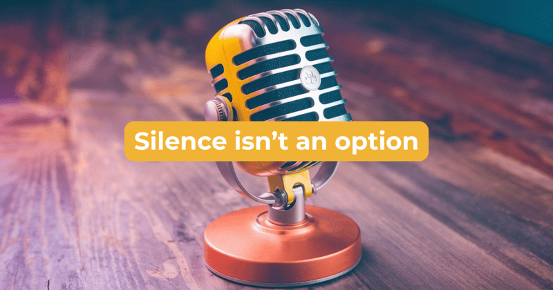 Silence isn't an option