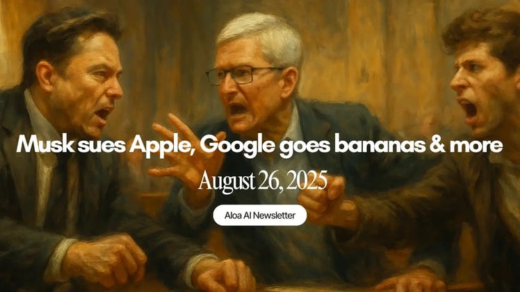 Musk sues Apple, Google goes bananas & more (August 26, 2025)