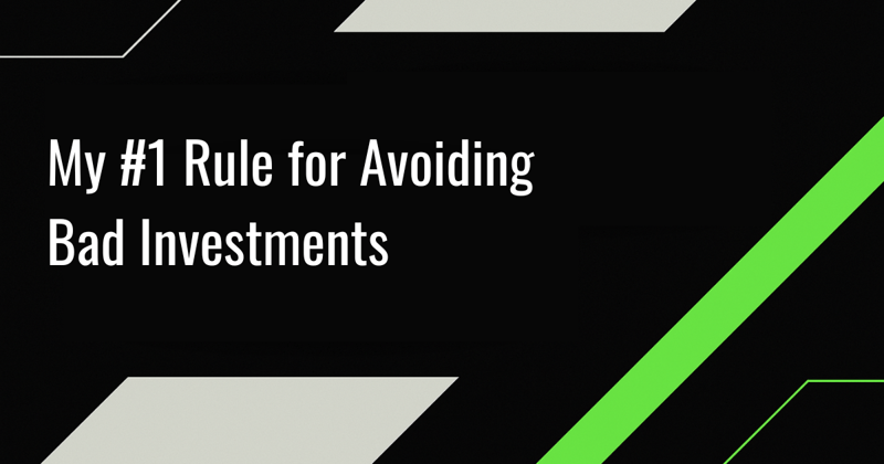 My #1 Rule for Avoiding Bad Investments