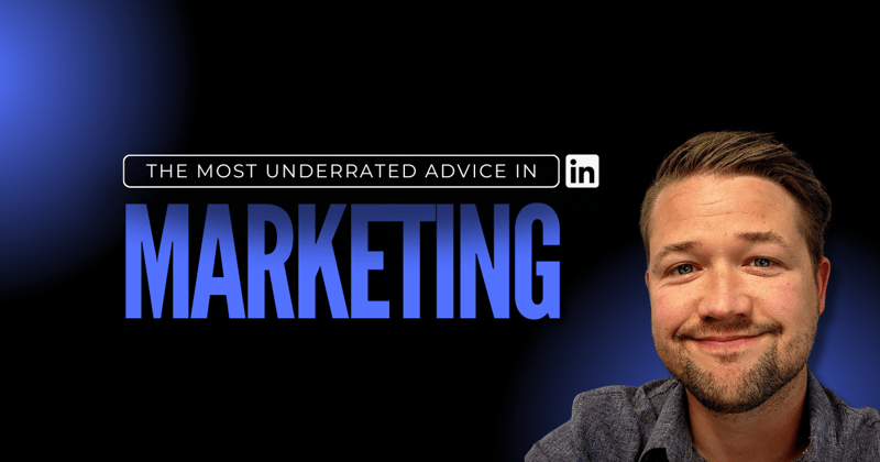 The Most Underrated Marketing Advice (That Actually Works)