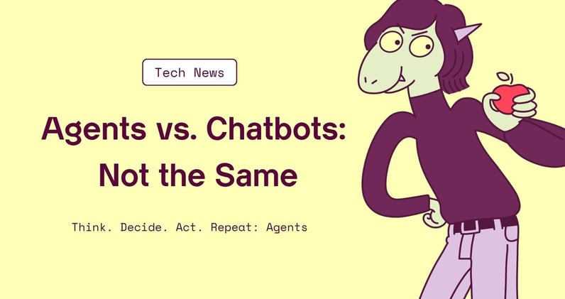 Agents vs. Chatbots: Not the Same