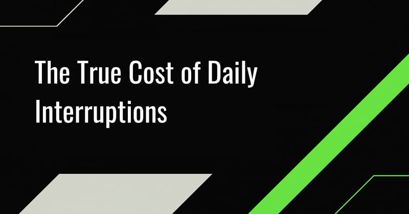 The True Cost of Daily Interruptions