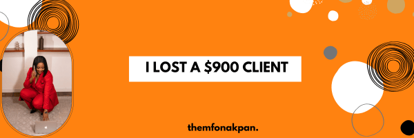 I lost a $900 client