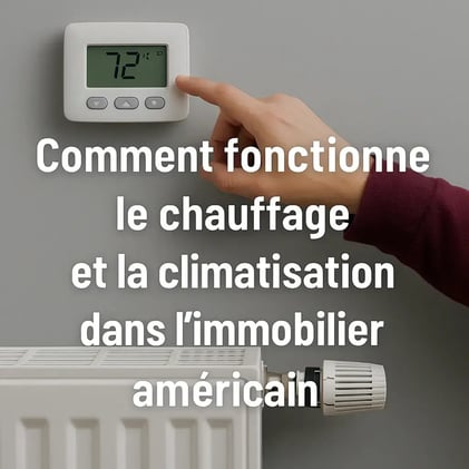 🌡️ Comment fonctionne le chauffage et la climatisation dans l’immobilier américain