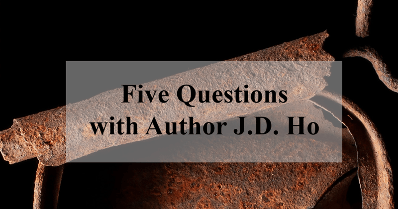 Five Questions with Author J.D. Ho