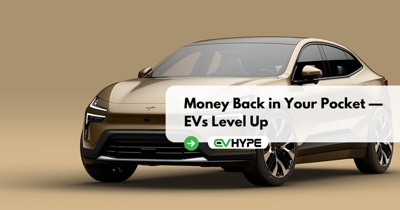 Money Back in Your Pocket — EVs Level Up