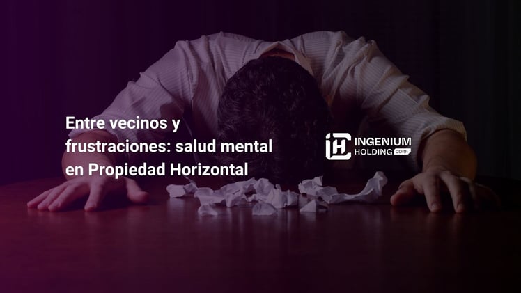 💜 Entre Vecinos y Frustraciones: Cómo Cuidar la Salud Mental en Propiedad Horizontal.