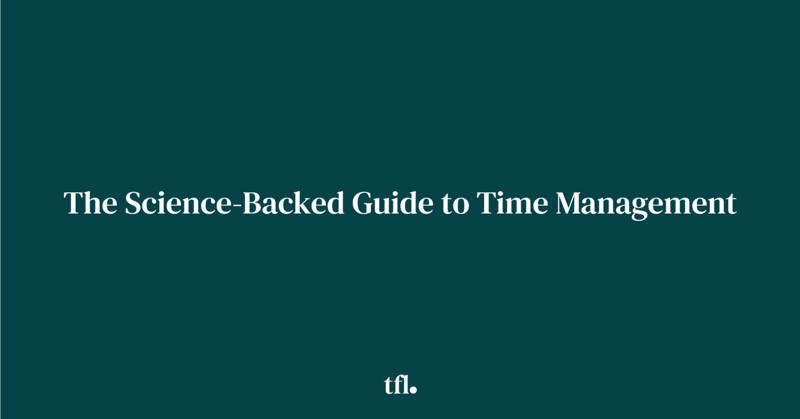 The Science-Backed Guide to Time Management