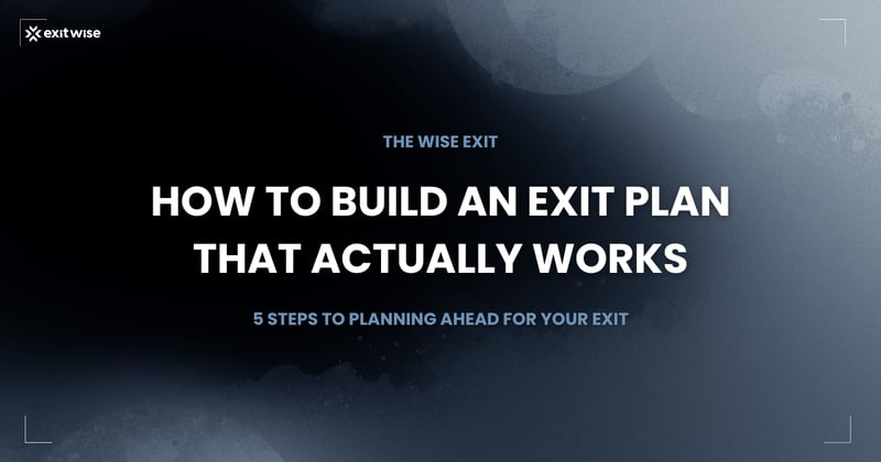How to Build an Exit Plan That Actually Works
