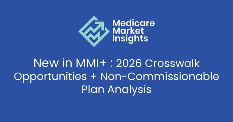 New in MMI+ : 2026 Crosswalk Opportunities + Non-Commissionable Plan Analysis