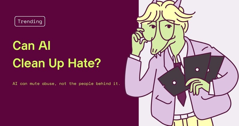 Can AI Clean Up Hate?