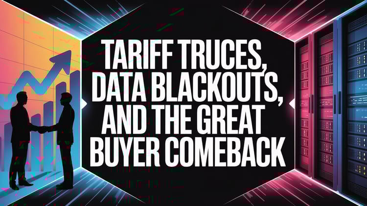 Tariff Truces, Data Blackouts, and the Great Buyer Comeback