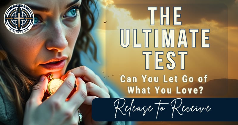 The Test of Letting Go: Aligning with Divine Grace
