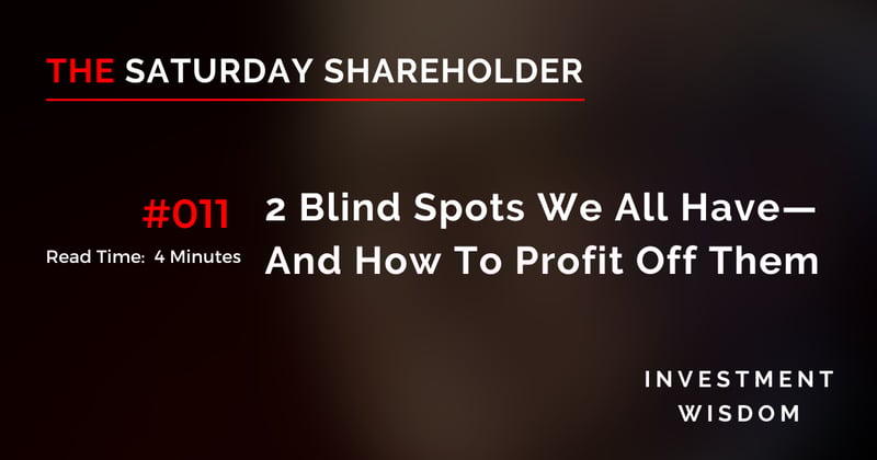 2 Blind Spots We All Have—And How To Profit Off Them