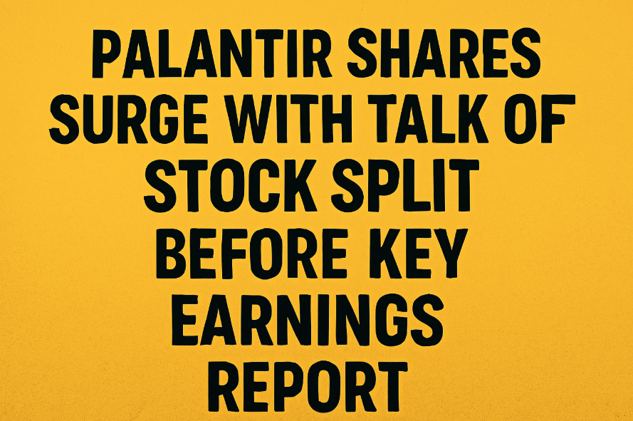 Palantir Shares Surge With Talk of Stock Split Before Key Earnings Report