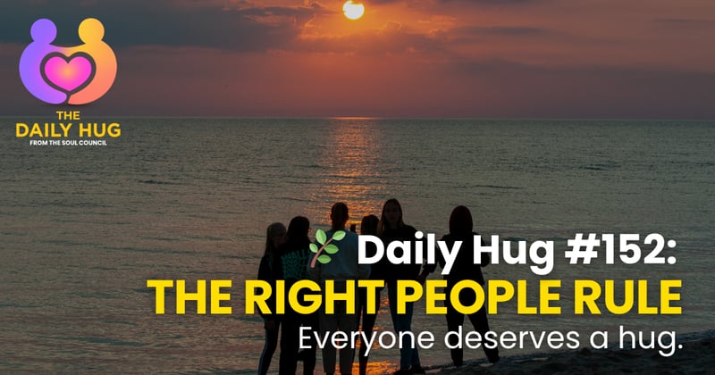 🌿 Daily Hug #152: The Right People Rule