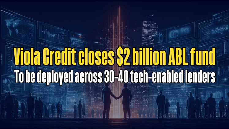 Viola Credit closes $2 billion ABL fund