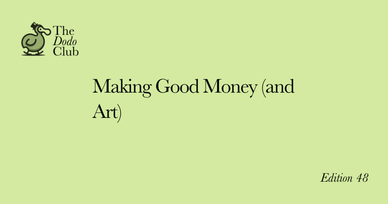 The Dodo Club (48th Edition) - Making Good Money - Introduction (and Art)