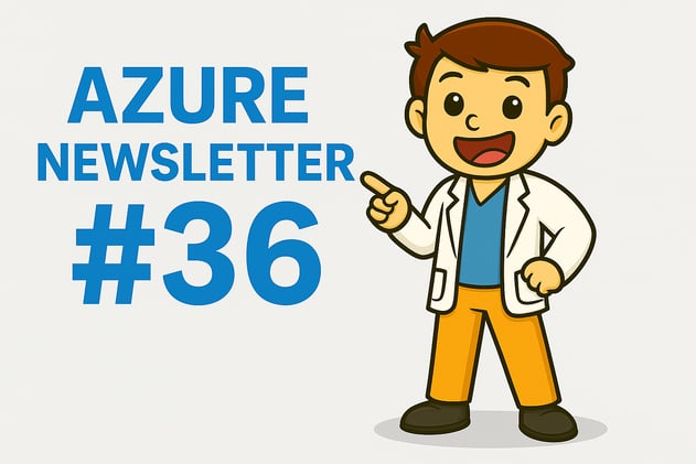 🩺 Azure Newsletter #36 - Ce que tu as manqué cette semaine 👀