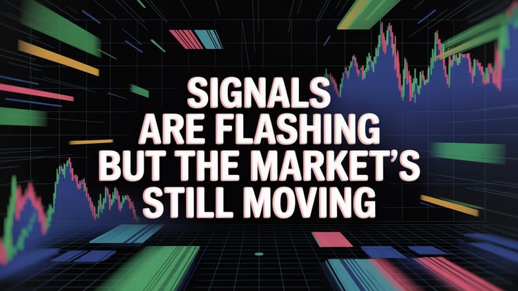 Signals Are Flashing but the Market’s Still Moving