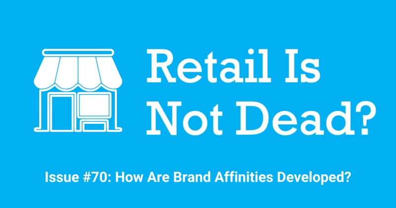 Issue #70: How Are Brand Affinities Developed?