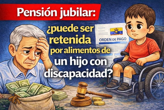 Pensión jubilar: ¿puede ser retenida por alimentos de un hijo con discapacidad?🤔 