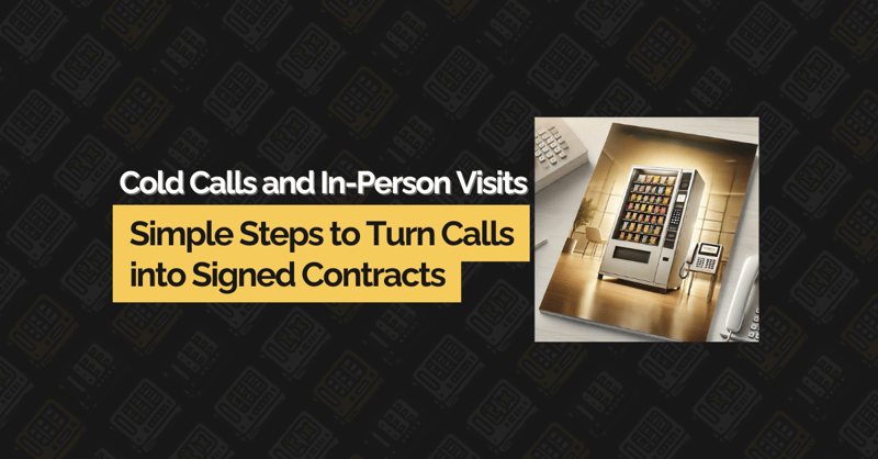 🚀 Fast-Track Your Vending Locations with Cold Calls and In-Person Visits