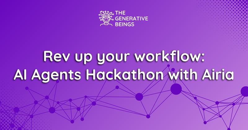 Rev Up Your Workflow: AI Agent Hackathon with Airia x The Generative Beings