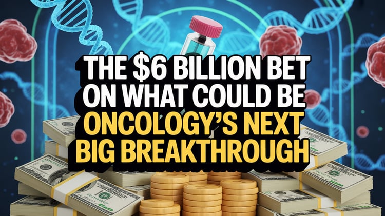 The $6 Billion Bet on What Could Be Oncology’s Next Big Breakthrough