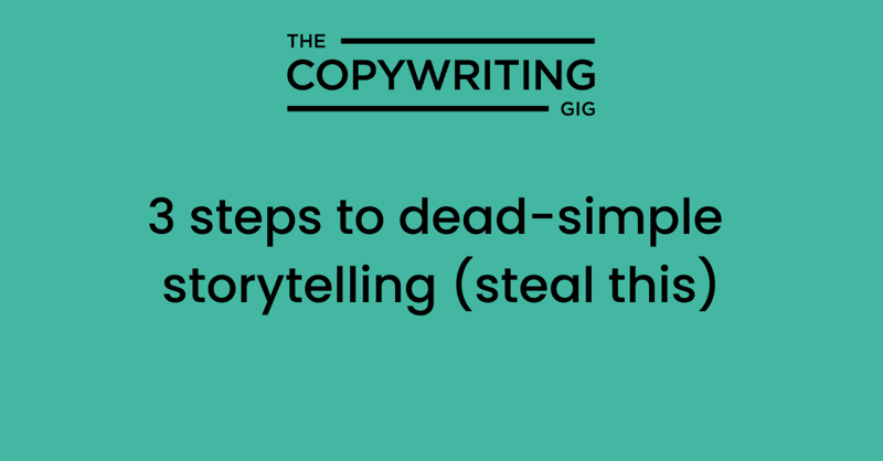 3 steps to dead-simple storytelling (steal this)