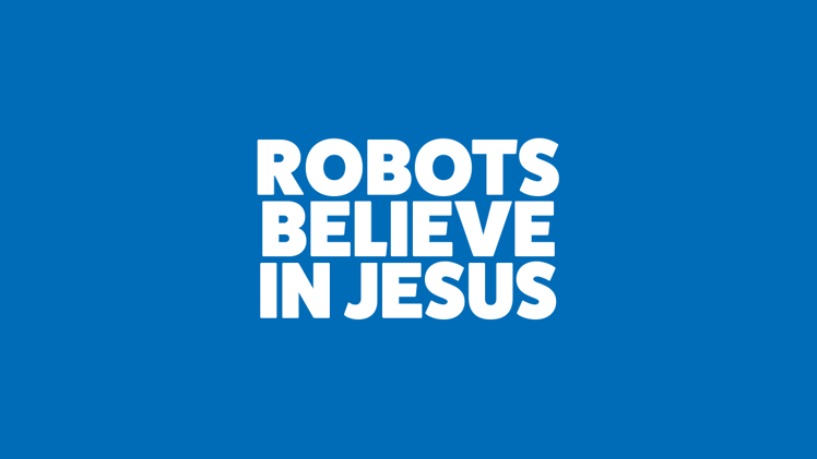 Robots Believe in Jesus  