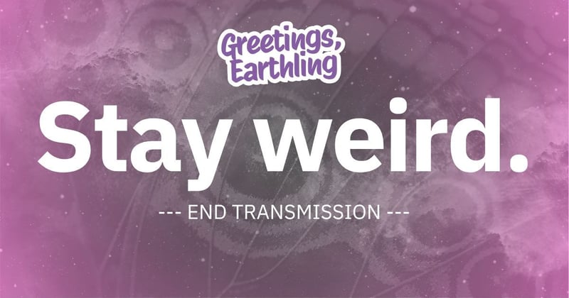 Transmission 054: Stay Weird