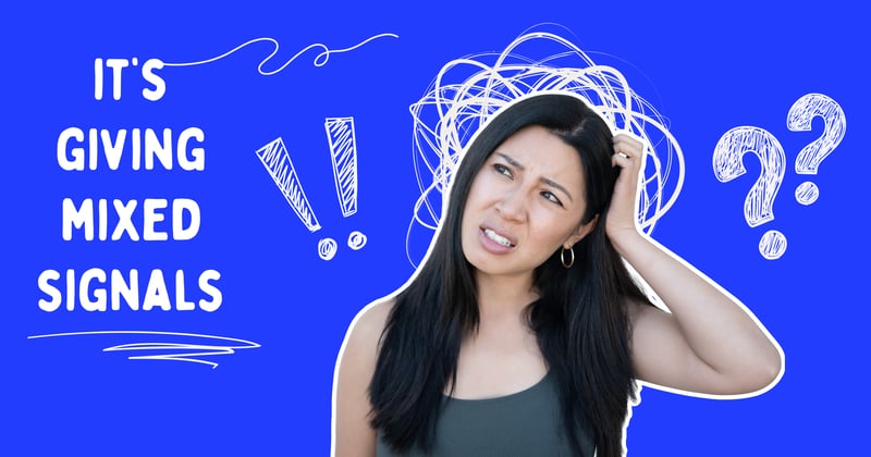 It's giving mixed signals