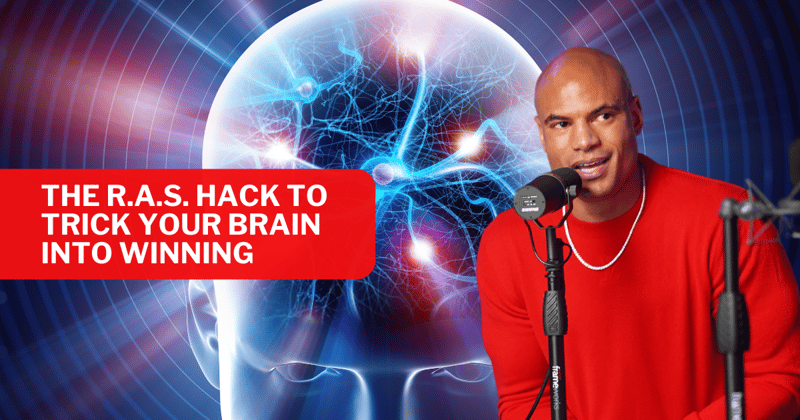 How To Use The R.A.S. Hack To Trick Your Brain Into Winning 