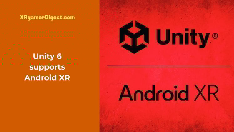 Unity 6 Unleashes Android XR Apps
