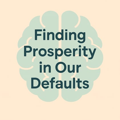 Finding Prosperity in Our Defaults 